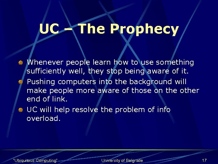 UC – The Prophecy Whenever people learn how to use something sufficiently well, they