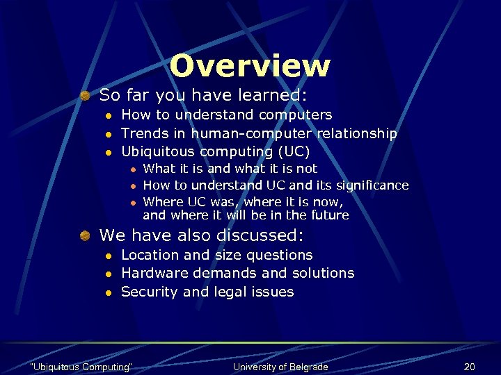 Overview So far you have learned: l l l How to understand computers Trends