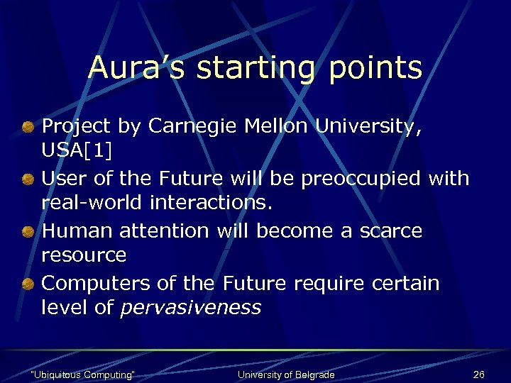 Aura’s starting points Project by Carnegie Mellon University, USA[1] User of the Future will