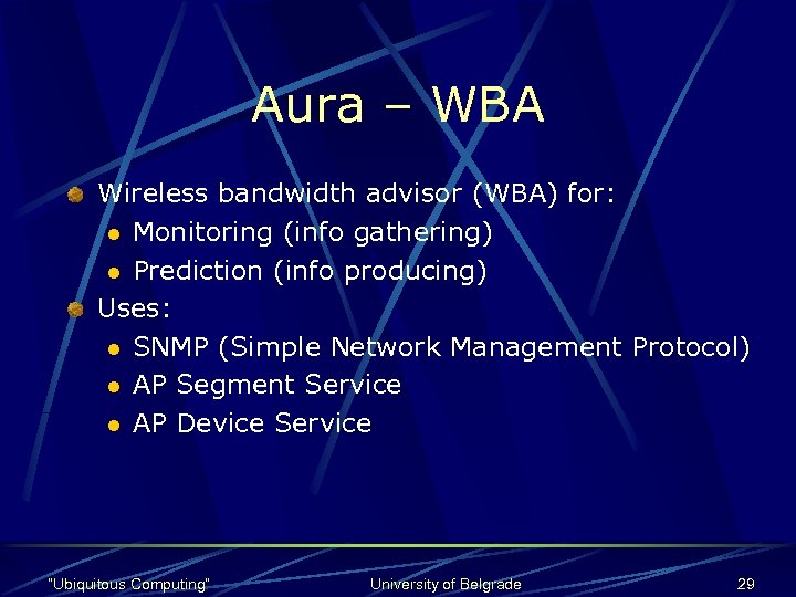 Aura – WBA Wireless bandwidth advisor (WBA) for: l Monitoring (info gathering) l Prediction