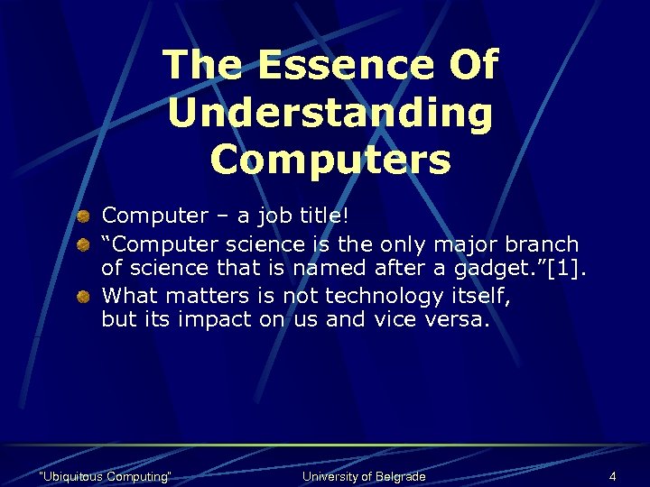 The Essence Of Understanding Computers Computer – a job title! “Computer science is the
