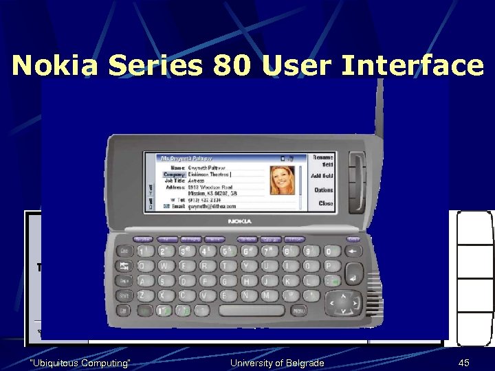 Nokia Series 80 User Interface A two-hand-operated “feature concept” platform A color screen and