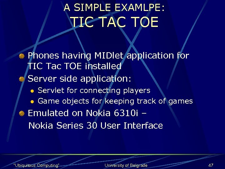 A SIMPLE EXAMLPE: TIC TAC TOE Phones having MIDlet application for TIC Tac TOE