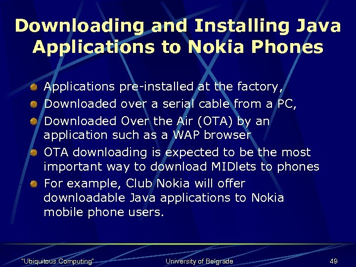 Downloading and Installing Java Applications to Nokia Phones Applications pre-installed at the factory, Downloaded