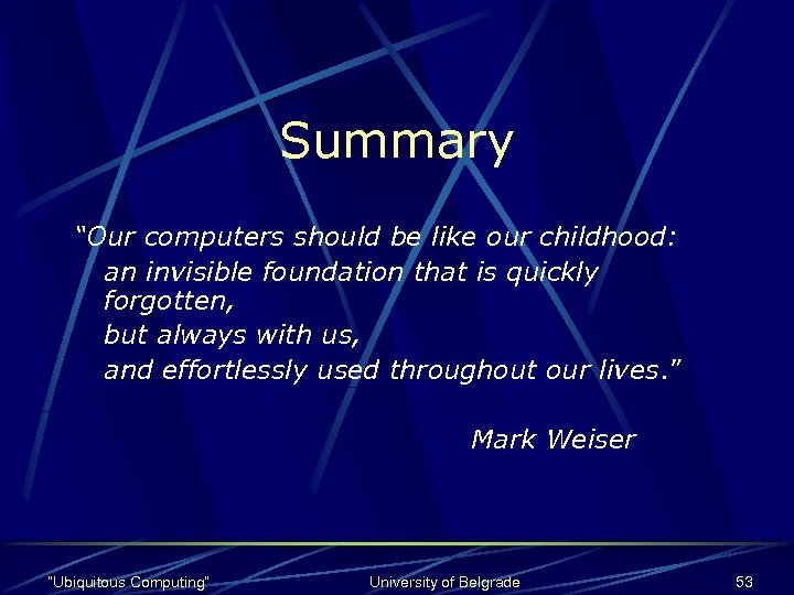 Summary “Our computers should be like our childhood: an invisible foundation that is quickly