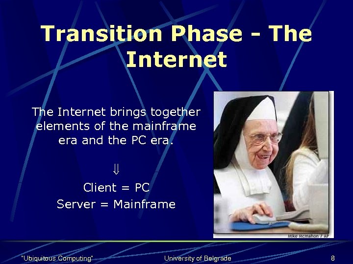 Transition Phase - The Internet brings together elements of the mainframe era and the