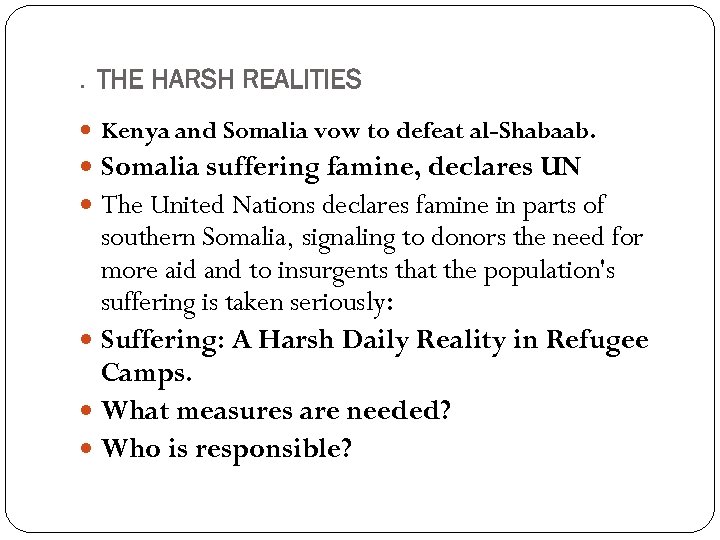 . THE HARSH REALITIES Kenya and Somalia vow to defeat al-Shabaab. Somalia suffering famine,