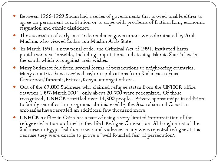  Between 1966 -1969, Sudan had a series of governments that proved unable either