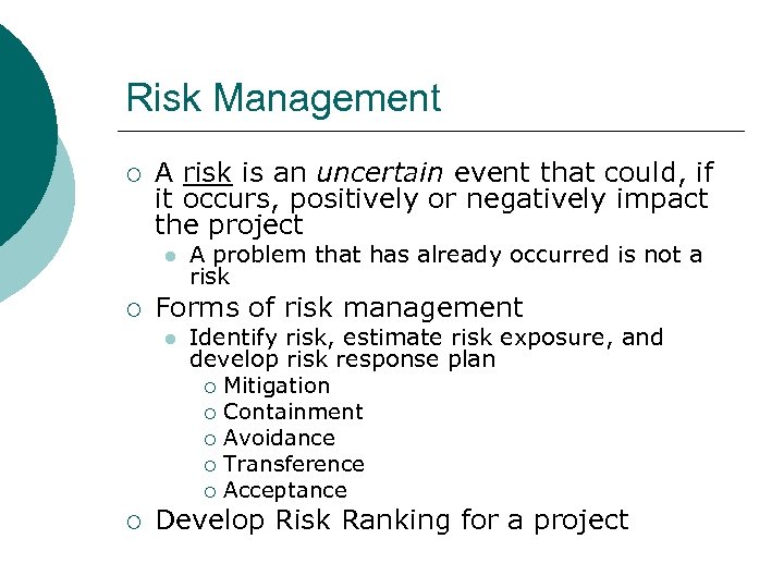 Risk Management ¡ A risk is an uncertain event that could, if it occurs,