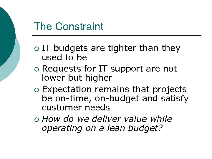 The Constraint IT budgets are tighter than they used to be ¡ Requests for