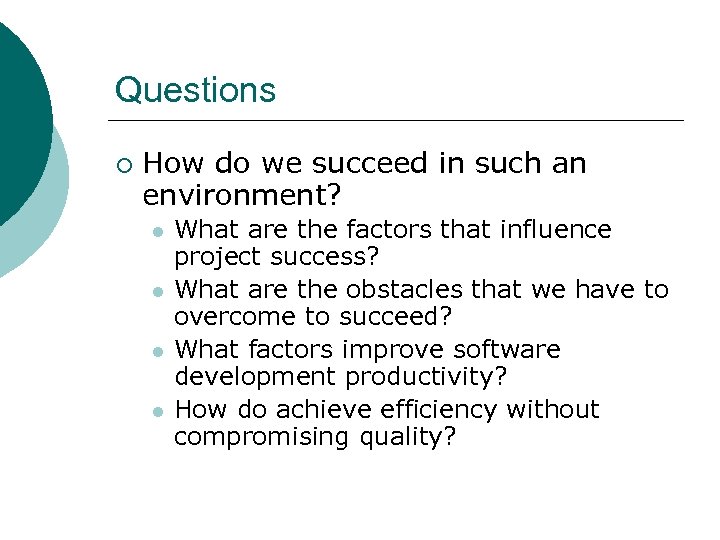 Questions ¡ How do we succeed in such an environment? l l What are