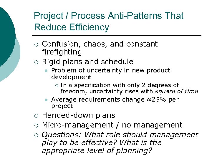 Project / Process Anti-Patterns That Reduce Efficiency ¡ ¡ Confusion, chaos, and constant firefighting