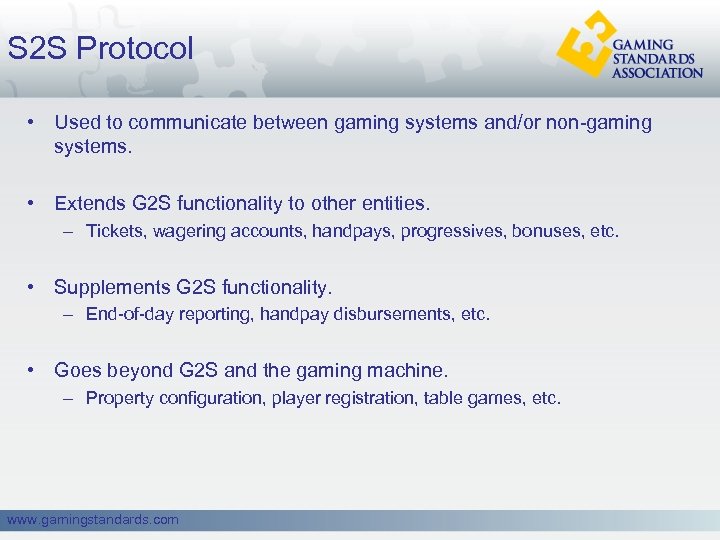 S 2 S Protocol • Used to communicate between gaming systems and/or non-gaming systems.