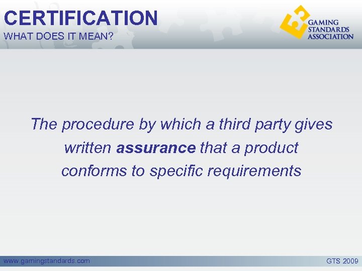 CERTIFICATION WHAT DOES IT MEAN? The procedure by which a third party gives written
