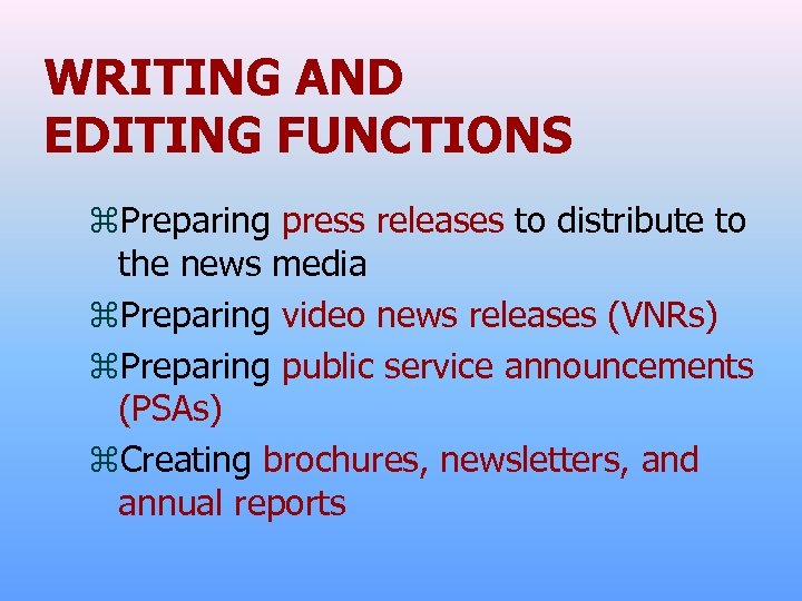 WRITING AND EDITING FUNCTIONS z. Preparing press releases to distribute to the news media