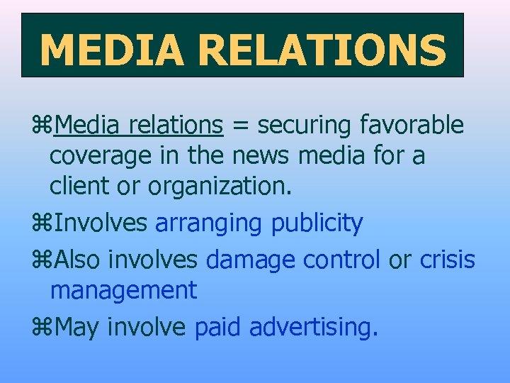 MEDIA RELATIONS z. Media relations = securing favorable coverage in the news media for
