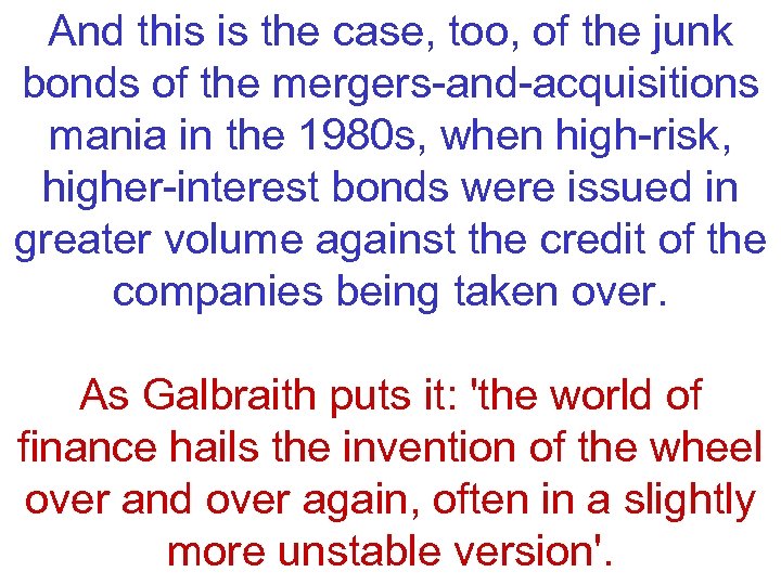 And this is the case, too, of the junk bonds of the mergers-and-acquisitions mania