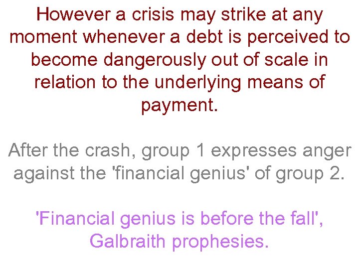 However a crisis may strike at any moment whenever a debt is perceived to