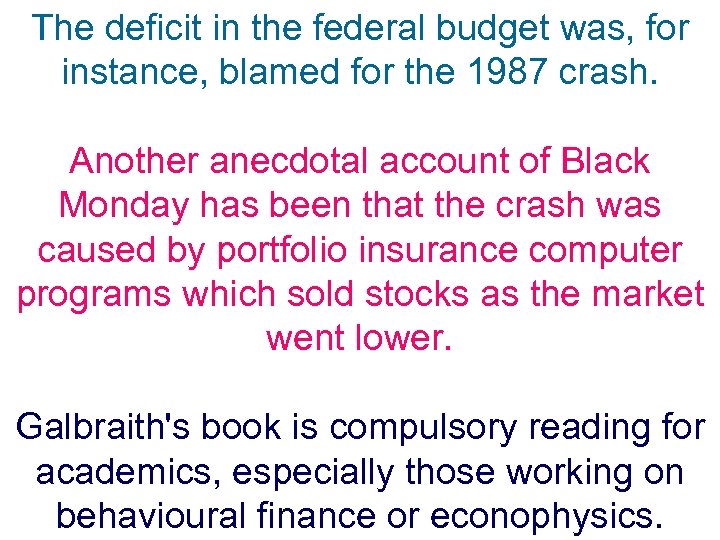 The deficit in the federal budget was, for instance, blamed for the 1987 crash.