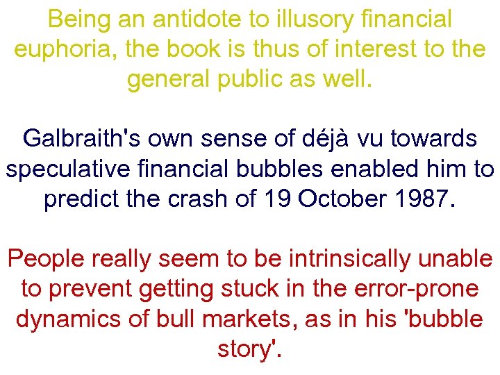 Being an antidote to illusory financial euphoria, the book is thus of interest to