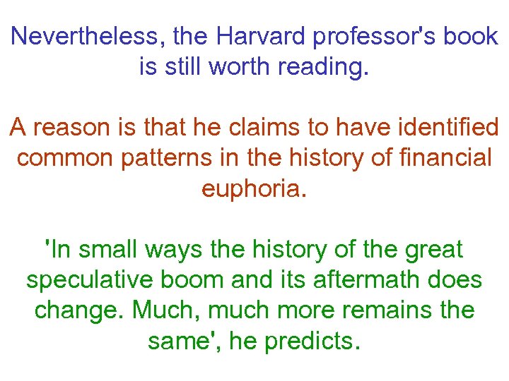 Nevertheless, the Harvard professor's book is still worth reading. A reason is that he