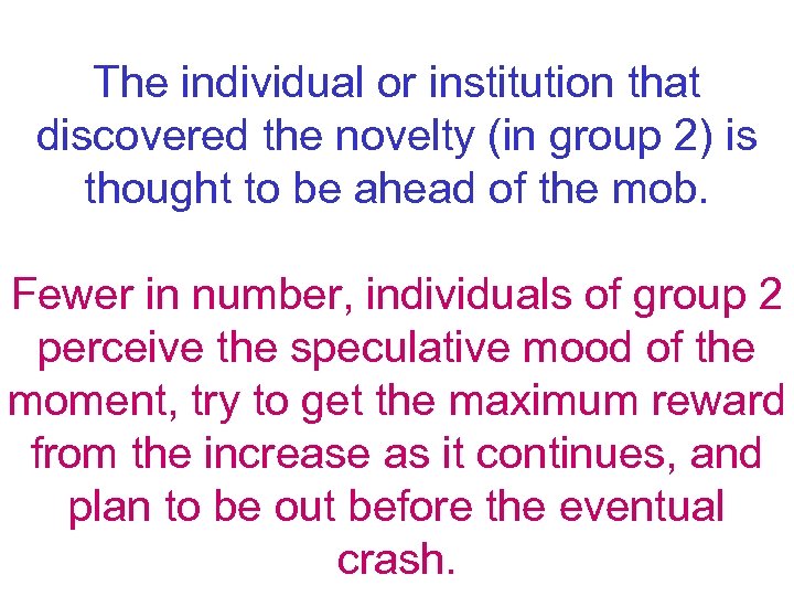 The individual or institution that discovered the novelty (in group 2) is thought to