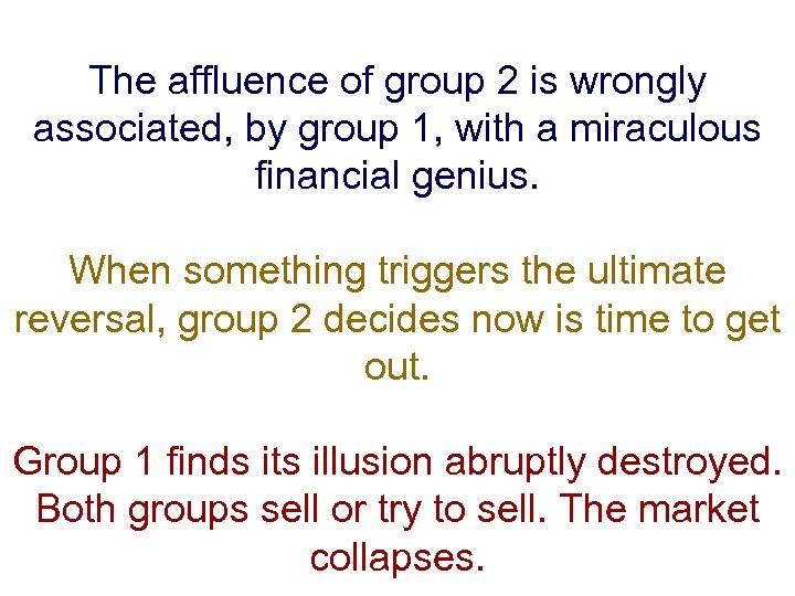 The affluence of group 2 is wrongly associated, by group 1, with a miraculous