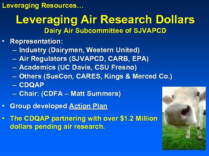 Leveraging Resources… Leveraging Air Research Dollars Dairy Air Subcommittee of SJVAPCD • Representation: –