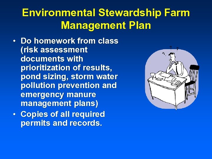 Environmental Stewardship Farm Management Plan • Do homework from class (risk assessment documents with