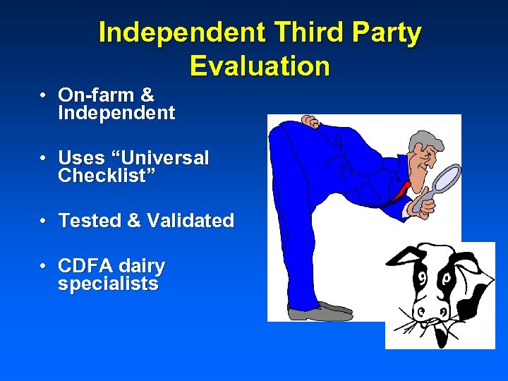 Independent Third Party Evaluation • On-farm & Independent • Uses “Universal Checklist” • Tested