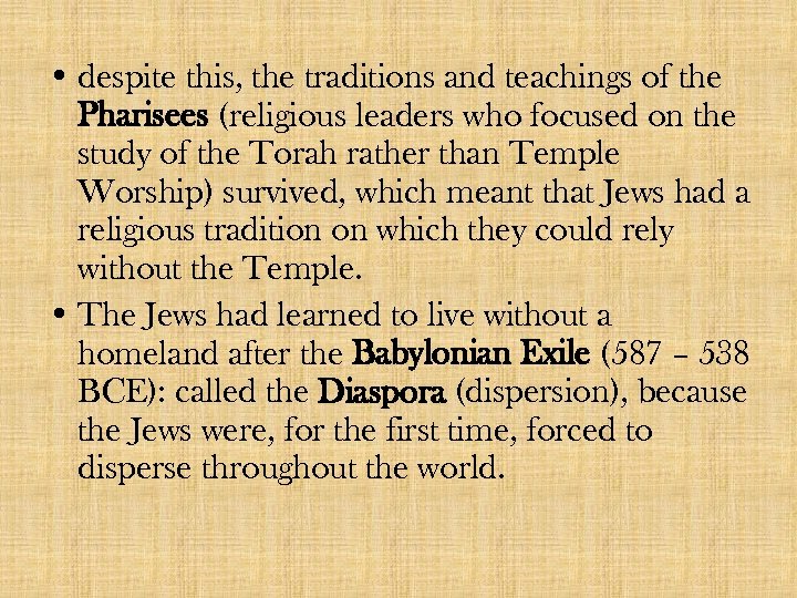  • despite this, the traditions and teachings of the Pharisees (religious leaders who