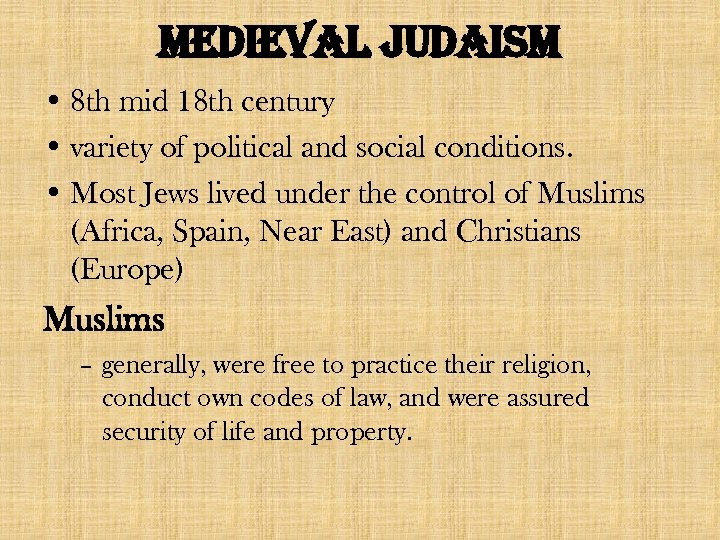 medieval Judaism • 8 th mid 18 th century • variety of political and