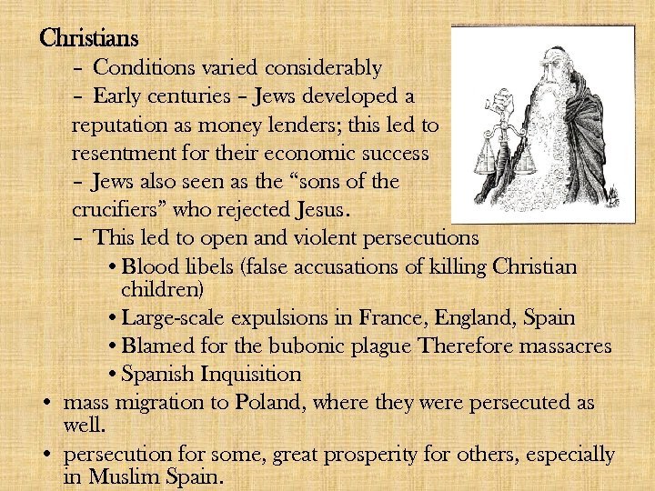 Christians – Conditions varied considerably – Early centuries – Jews developed a reputation as