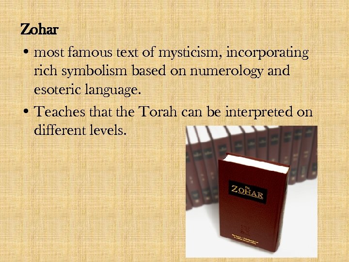 Zohar • most famous text of mysticism, incorporating rich symbolism based on numerology and