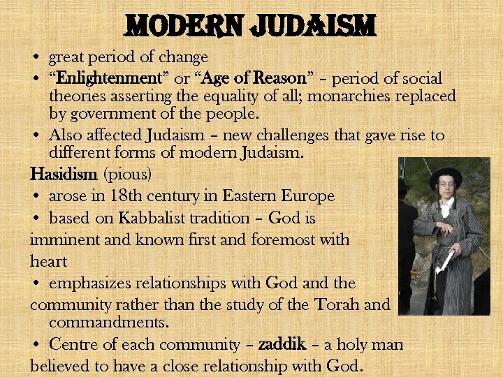modern Judaism • great period of change • “Enlightenment” or “Age of Reason” –