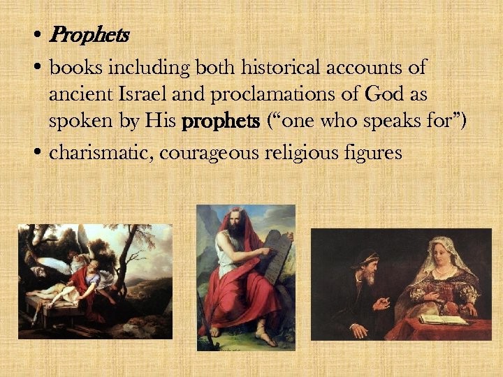  • Prophets • books including both historical accounts of ancient Israel and proclamations