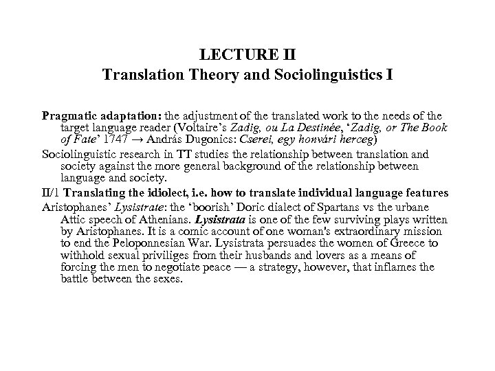 LECTURE II Translation Theory and Sociolinguistics I Pragmatic adaptation: the adjustment of the translated
