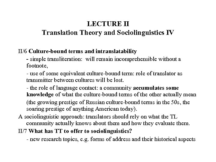LECTURE II Translation Theory and Sociolinguistics IV II/6 Culture-bound terms and intranslatability - simple