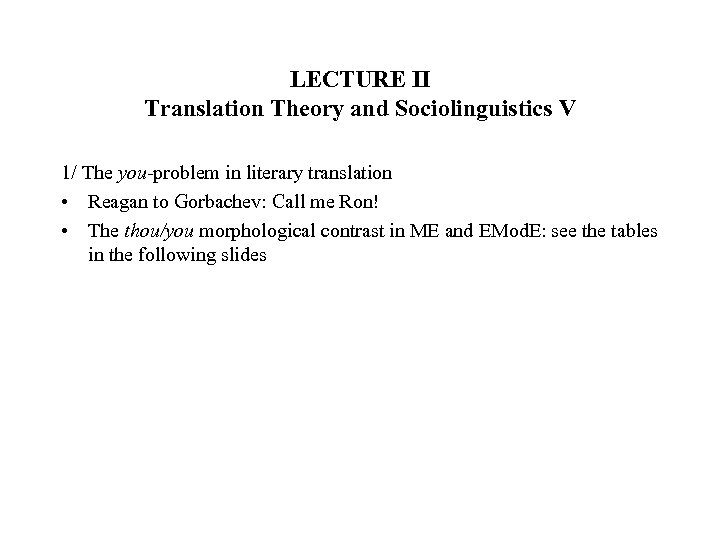 LECTURE II Translation Theory and Sociolinguistics V 1/ The you-problem in literary translation •