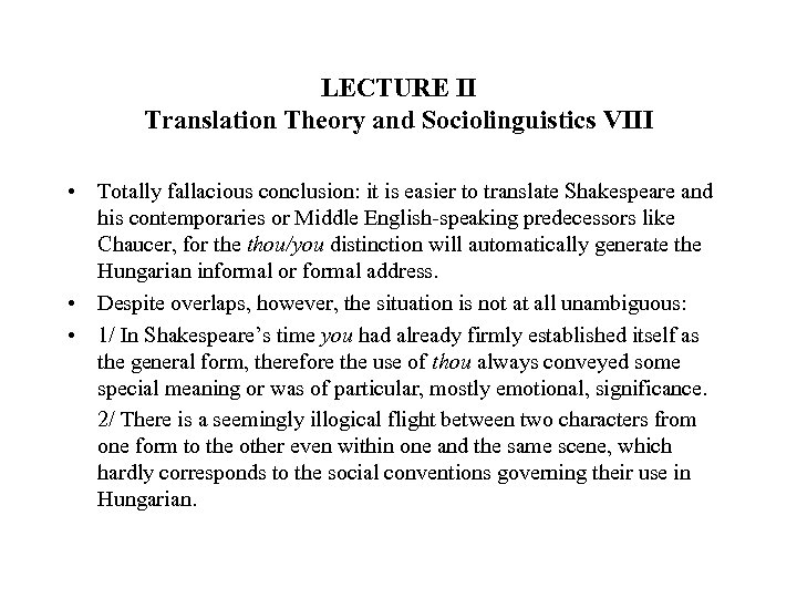 LECTURE II Translation Theory and Sociolinguistics VIII • Totally fallacious conclusion: it is easier