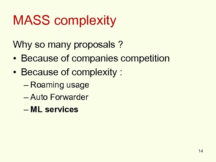 MASS complexity Why so many proposals ? • Because of companies competition • Because