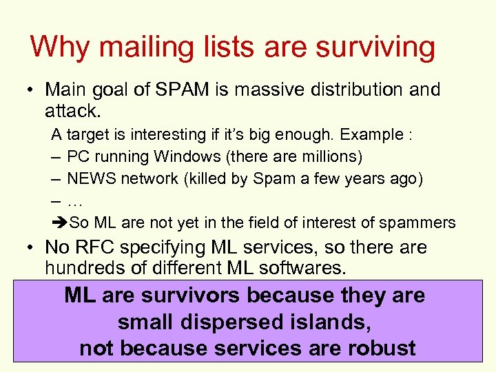 Why mailing lists are surviving • Main goal of SPAM is massive distribution and
