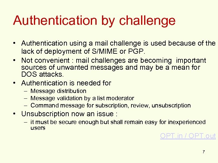 Authentication by challenge • Authentication using a mail challenge is used because of the