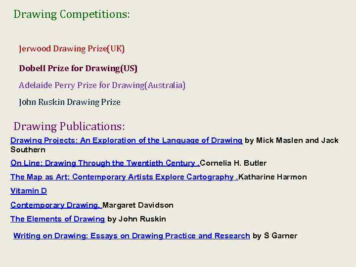 Drawing Competitions: Jerwood Drawing Prize(UK) Dobell Prize for Drawing(US) Adelaide Perry Prize for Drawing(Australia)