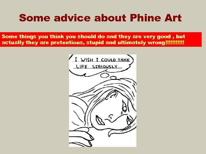 Some advice about Phine Art Some things you think you should do and they