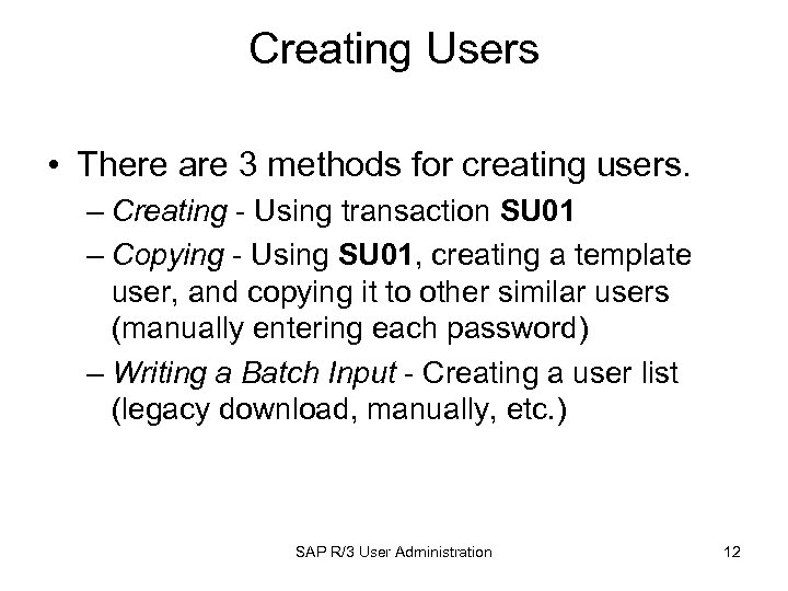 Creating Users • There are 3 methods for creating users. – Creating - Using