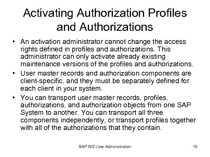 Activating Authorization Profiles and Authorizations • An activation administrator cannot change the access rights