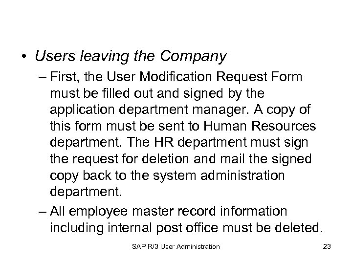  • Users leaving the Company – First, the User Modification Request Form must