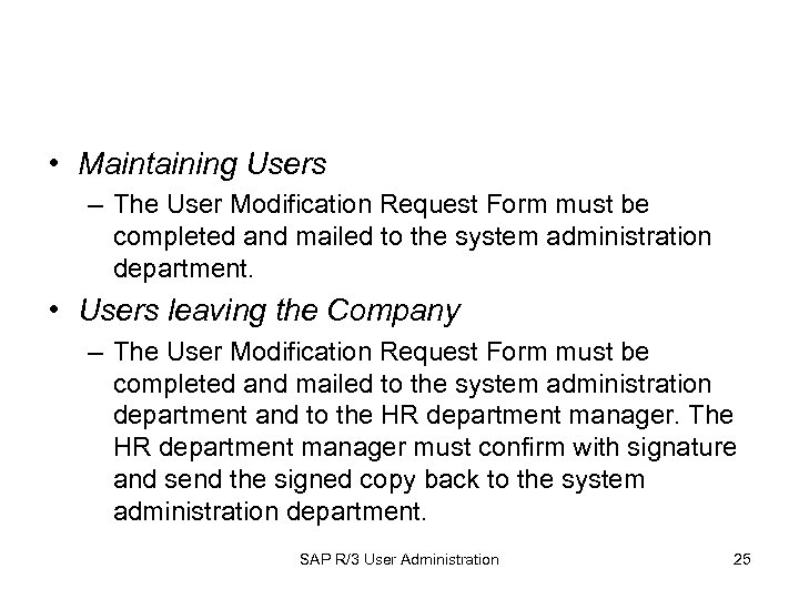  • Maintaining Users – The User Modification Request Form must be completed and