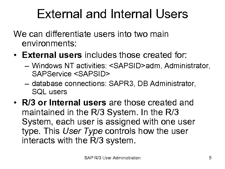 External and Internal Users We can differentiate users into two main environments: • External